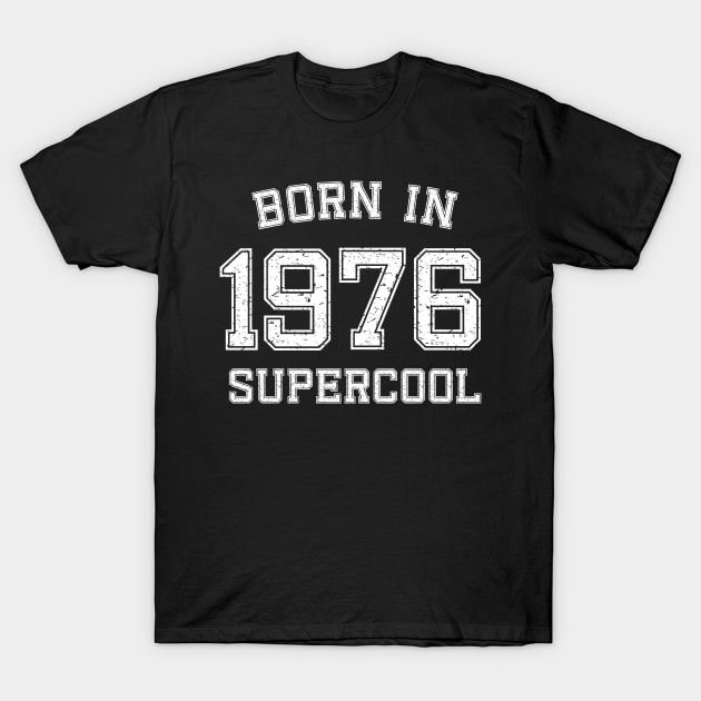 Supercool born in 1976 T-Shirt by SalamahDesigns